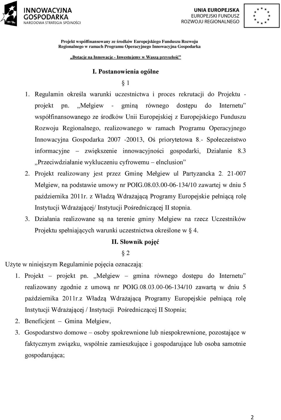 Gospodarka 2007-20013, Oś priorytetowa 8.- Społeczeństwo informacyjne zwiększenie innowacyjności gospodarki, Działanie 8.3 Przeciwdziałanie wykluczeniu cyfrowemu elnclusion 2.