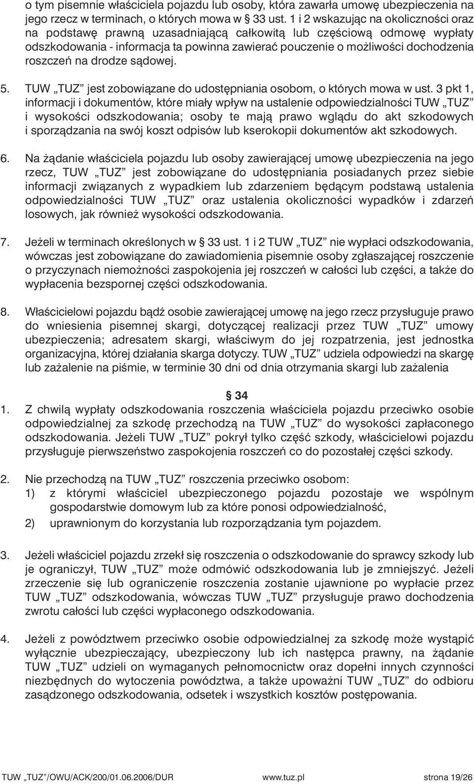 na drodze sàdowej. 5. TUW TUZ jest zobowiàzane do udost pniania osobom, o których mowa w ust.