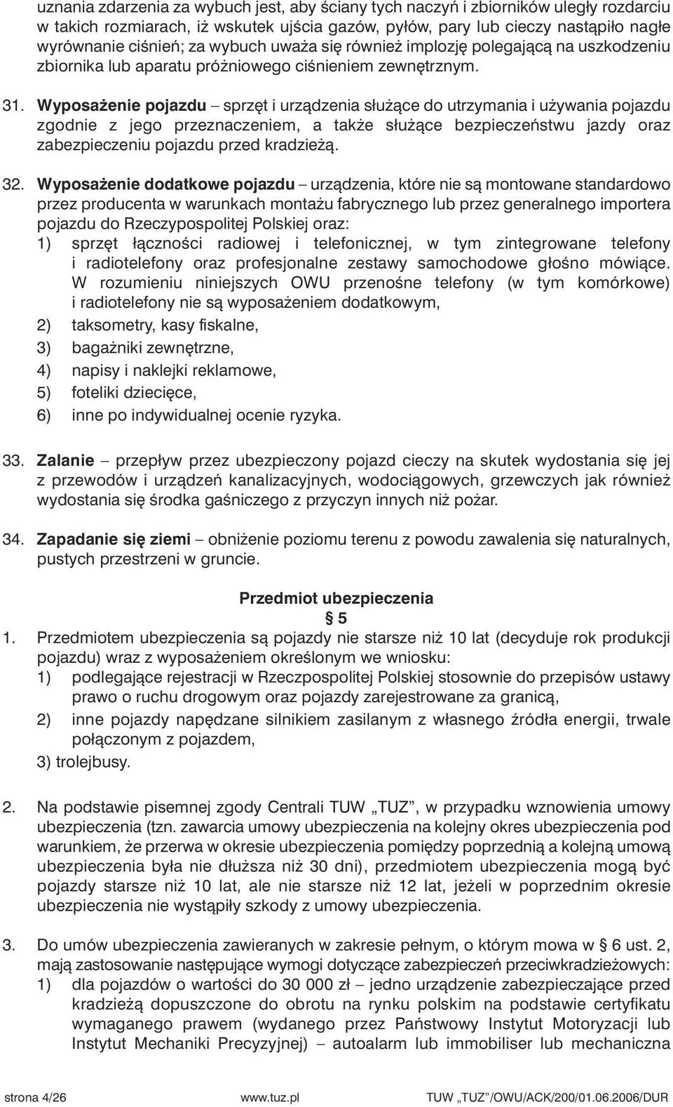 Wyposa enie pojazdu sprz t i urzàdzenia słu àce do utrzymania i u ywania pojazdu zgodnie z jego przeznaczeniem, a tak e słu àce bezpieczeƒstwu jazdy oraz zabezpieczeniu pojazdu przed kradzie à. 32.