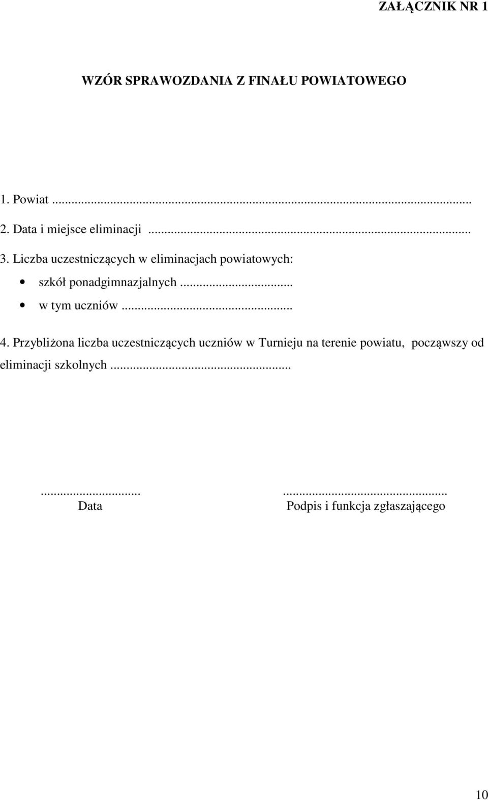 Liczba uczestniczących w eliminacjach powiatowych: szkół ponadgimnazjalnych.