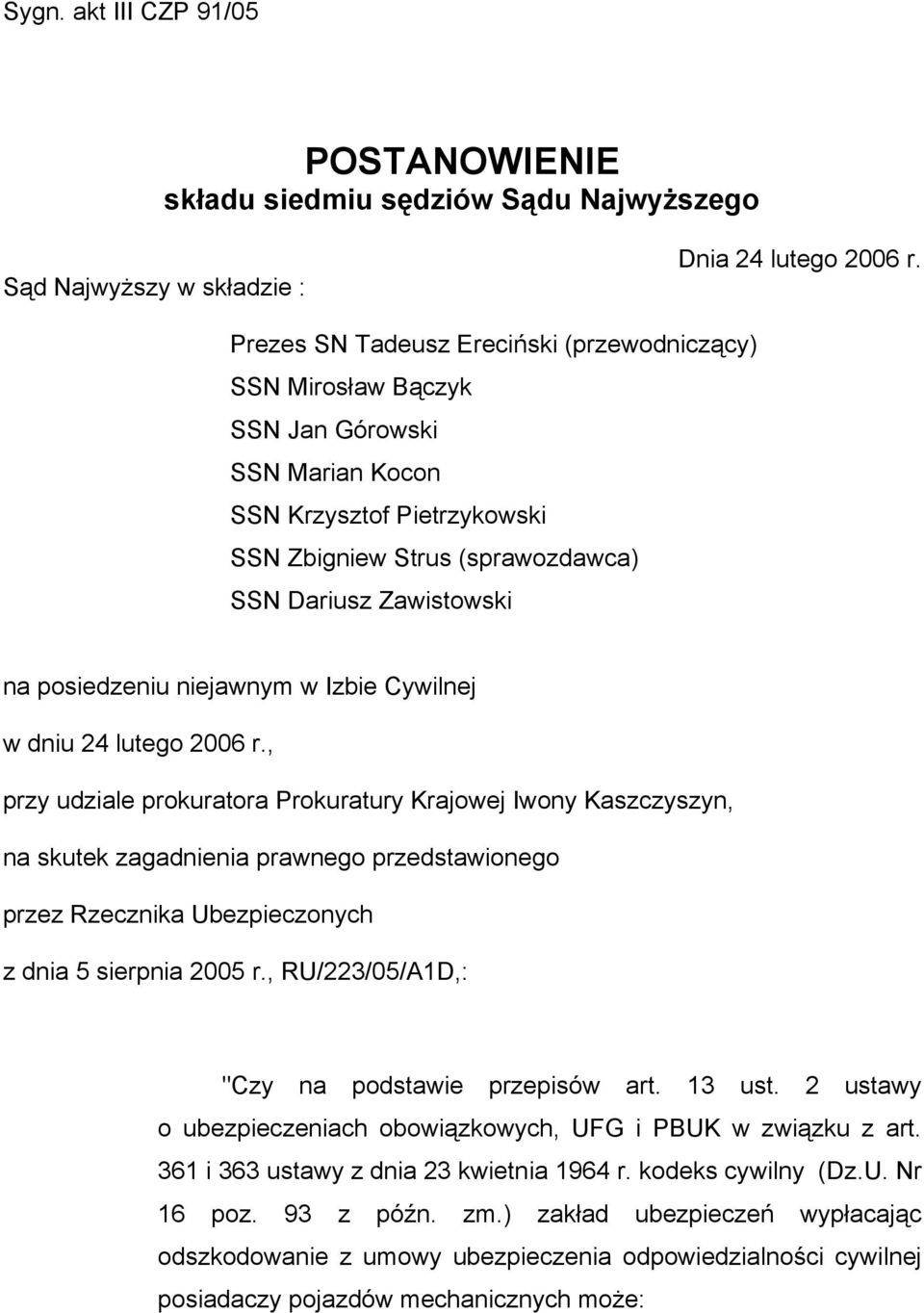 niejawnym w Izbie Cywilnej w dniu 24 lutego 2006 r.