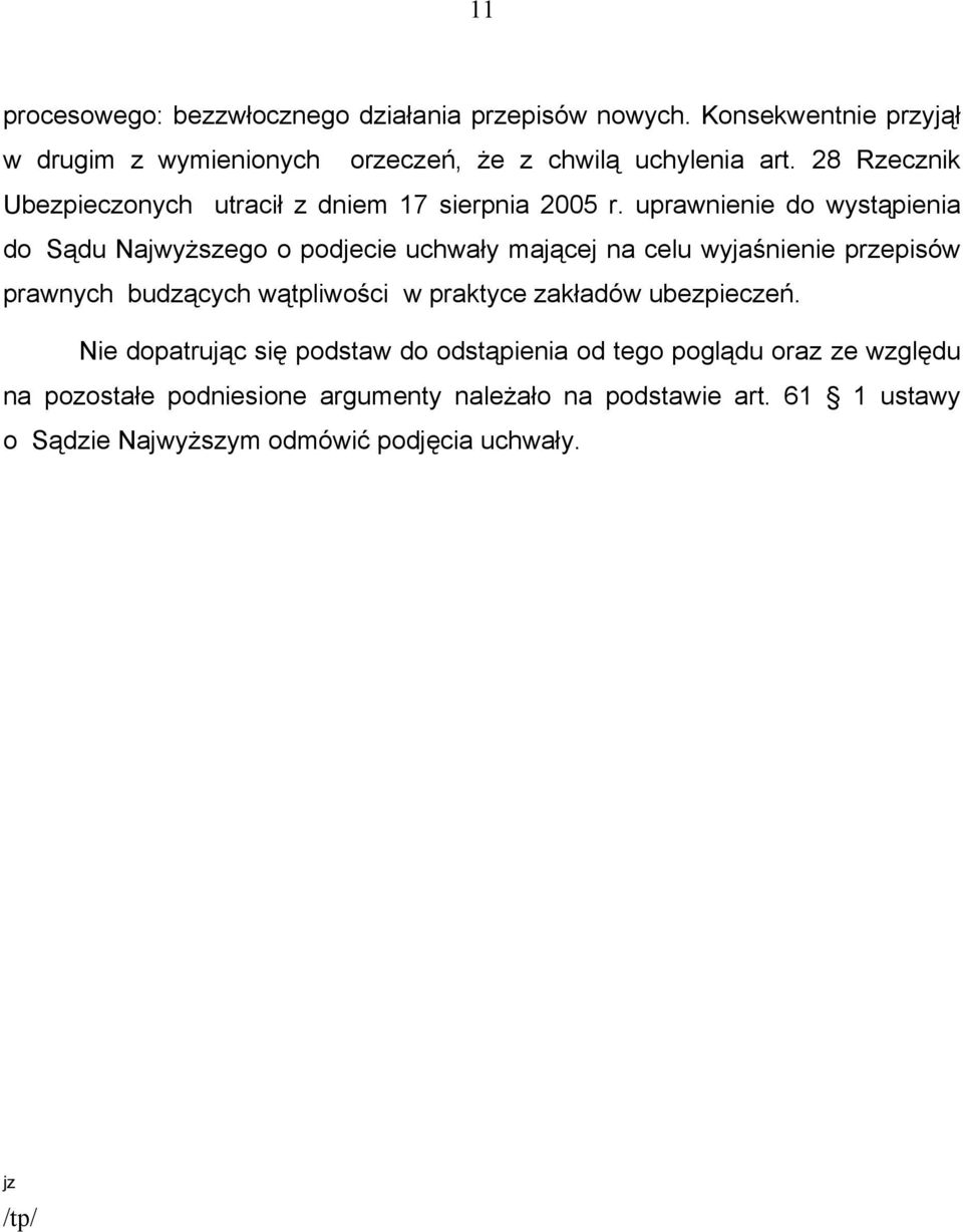 uprawnienie do wystąpienia do Sądu Najwyższego o podjecie uchwały mającej na celu wyjaśnienie przepisów prawnych budzących wątpliwości w