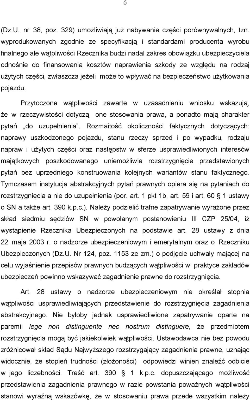 szkody ze względu na rodzaj użytych części, zwłaszcza jeżeli może to wpływać na bezpieczeństwo użytkowania pojazdu.