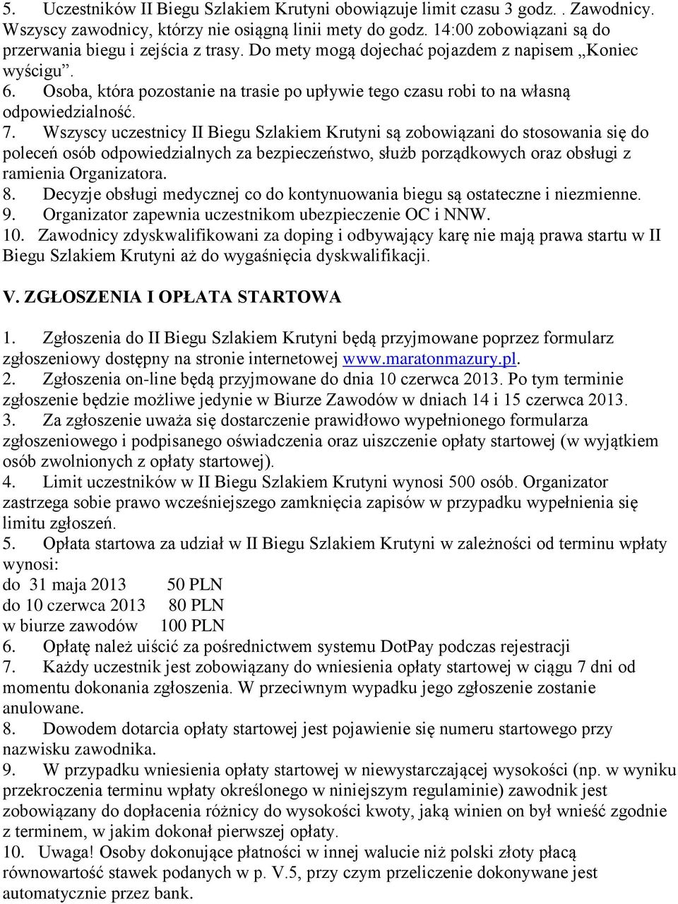 Osoba, która pozostanie na trasie po upływie tego czasu robi to na własną odpowiedzialność. 7.