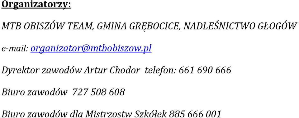 pl Dyrektor zawodów Artur Chodor telefon: 661690666