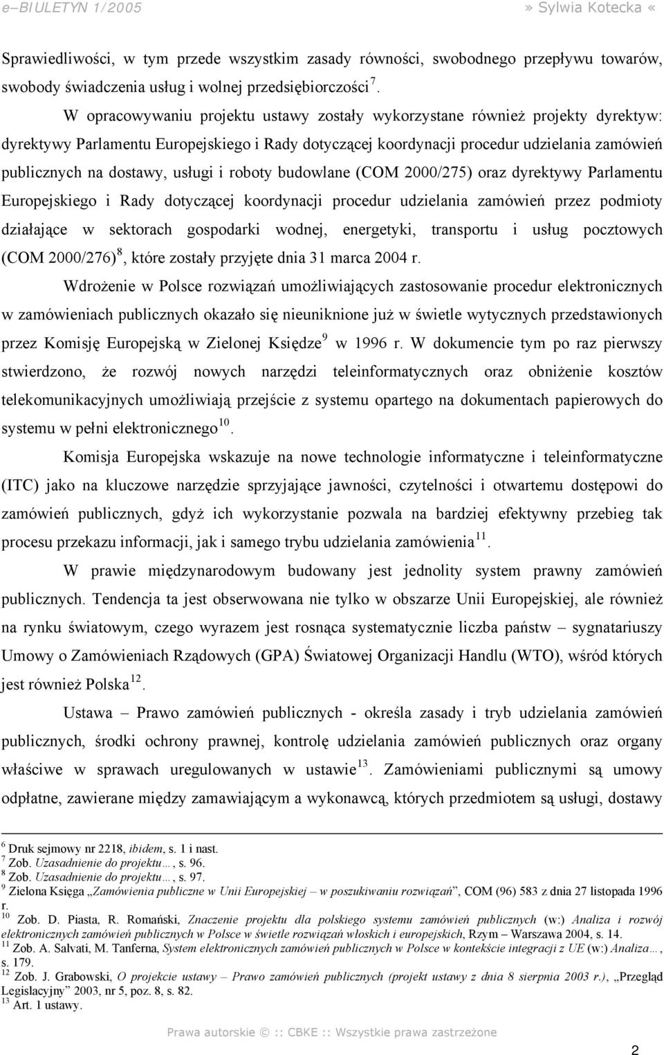 usługi i roboty budowlane (COM 2000/275) oraz dyrektywy Parlamentu Europejskiego i Rady dotyczącej koordynacji procedur udzielania zamówień przez podmioty działające w sektorach gospodarki wodnej,