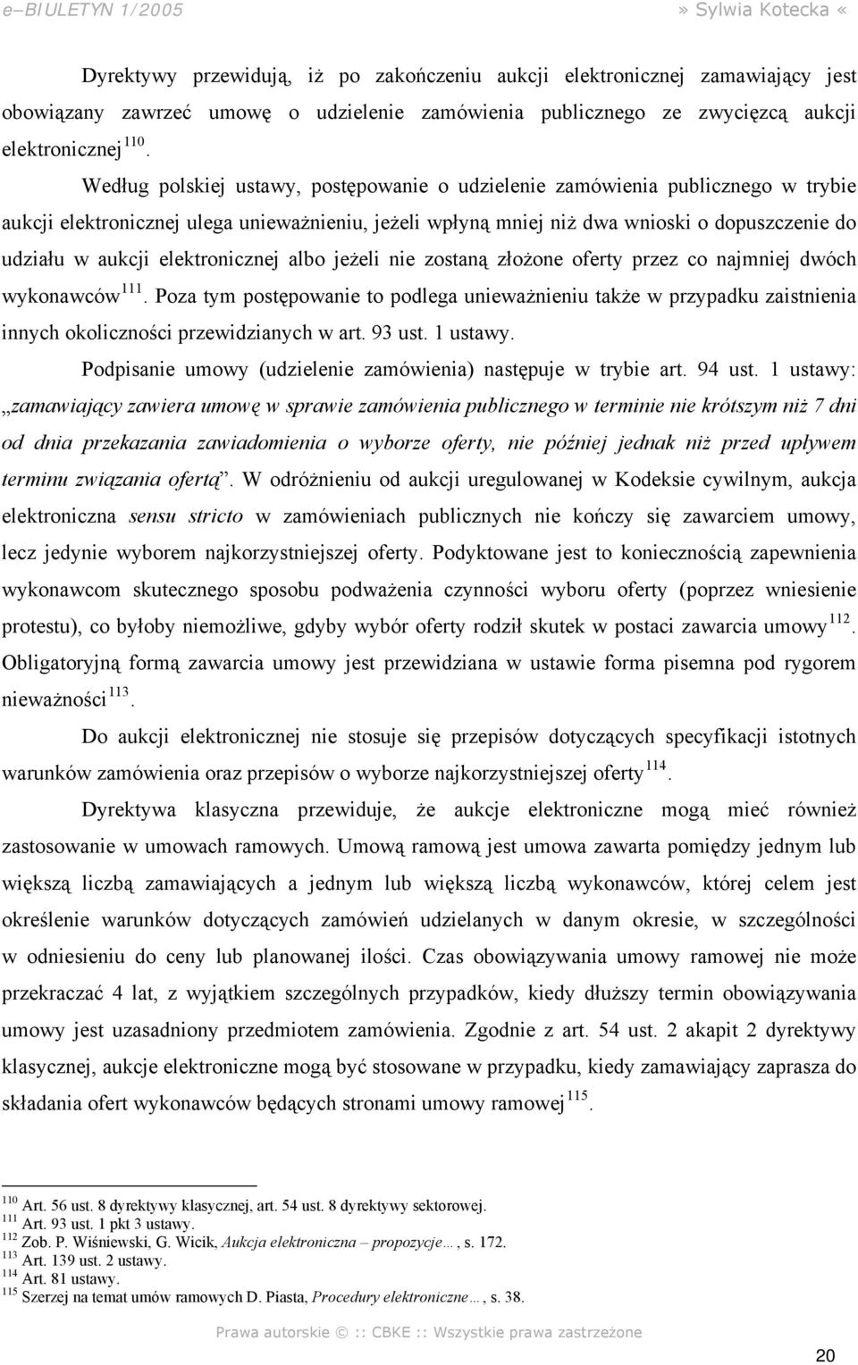 elektronicznej albo jeżeli nie zostaną złożone oferty przez co najmniej dwóch wykonawców 111.