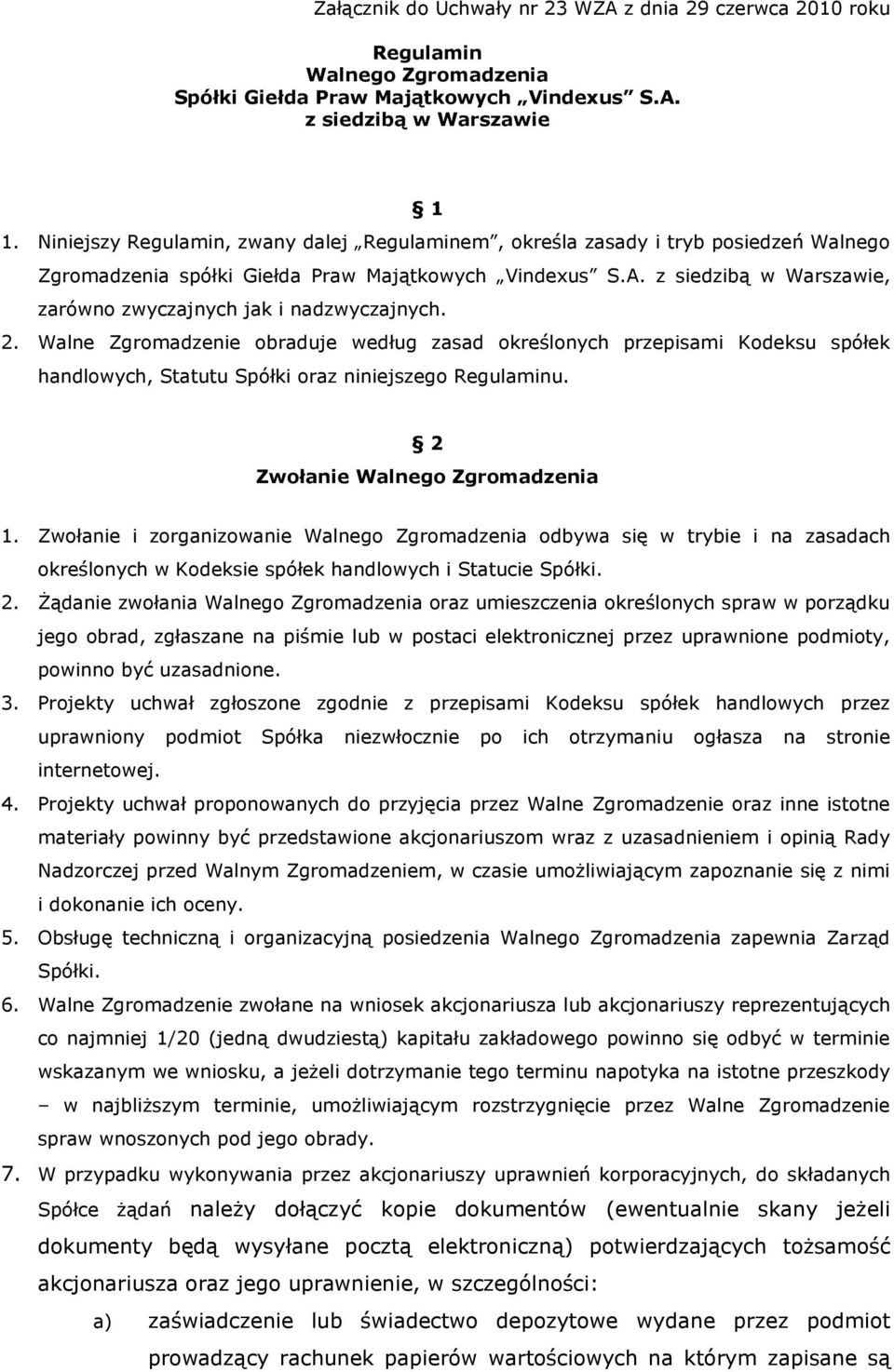 z siedzibą w Warszawie, zarówno zwyczajnych jak i nadzwyczajnych. 2.