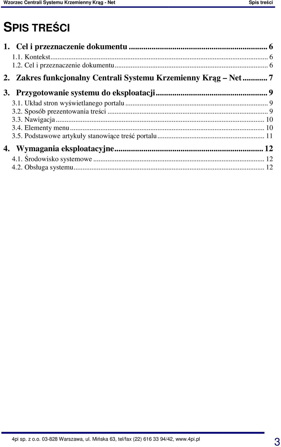 Układ stron wyświetlanego portalu... 9 3.2. Sposób prezentowania treści... 9 3.3. Nawigacja... 10 3.4. Elementy menu... 10 3.5.