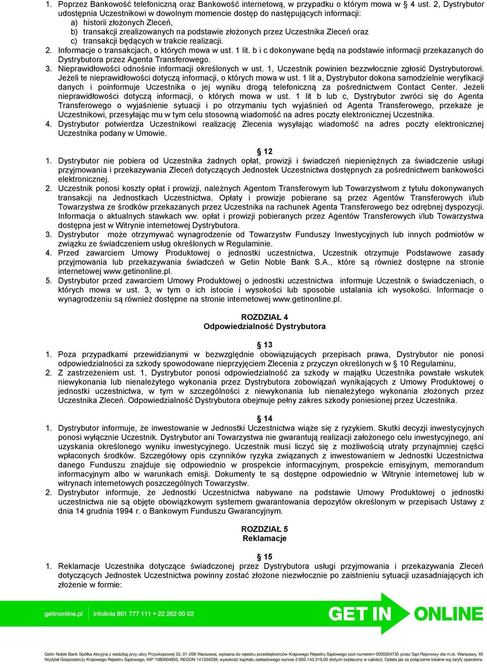 Zleceń oraz c) transakcji będących w trakcie realizacji. 2. Informacje o transakcjach, o których mowa w ust. 1 lit.