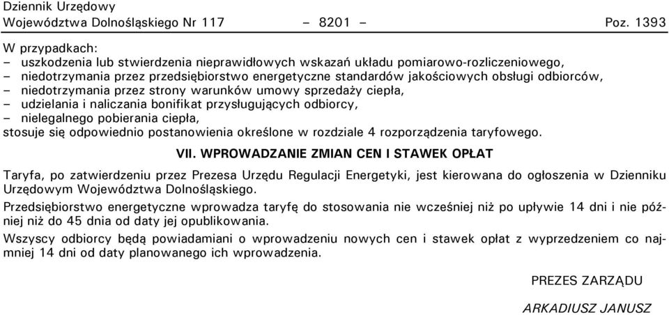 odbiorców, niedotrzy ania przez strony warunków u owy sprzedaży ciepła, udzielania i naliczania bonifikat przysługujących odbiorcy, nielegalnego pobierania ciepła, stosuje się odpowiednio