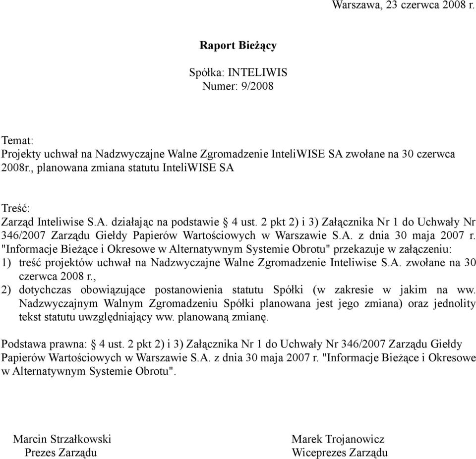 2 pkt 2) i 3) Załącznika Nr 1 do Uchwały Nr 346/2007 Zarządu Giełdy Papierów Wartościowych w Warszawie S.A. z dnia 30 maja 2007 r.