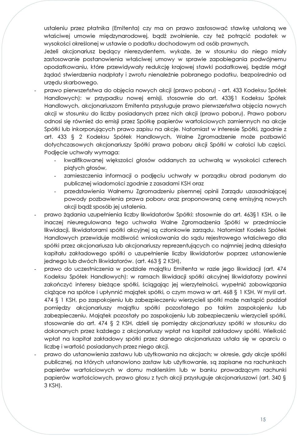 Jeżeli akcjonariusz będący nierezydentem, wykaże, że w stosunku do niego miały zastosowanie postanowienia właściwej umowy w sprawie zapobiegania podwójnemu opodatkowaniu, które przewidywały redukcję