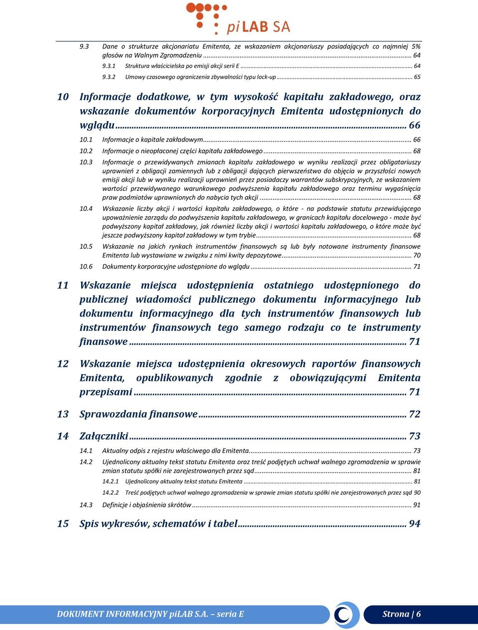 1 Informacje o kapitale zakładowym... 66 10.2 Informacje o nieopłaconej części kapitału zakładowego... 68 10.