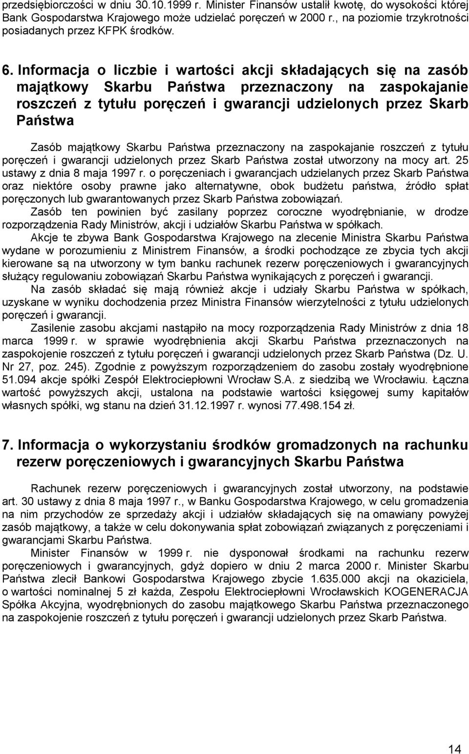 Informacja o liczbie i wartości akcji składających się na zasób majątkowy Skarbu Państwa przeznaczony na zaspokajanie roszczeń z tytułu poręczeń i gwarancji udzielonych przez Skarb Państwa Zasób