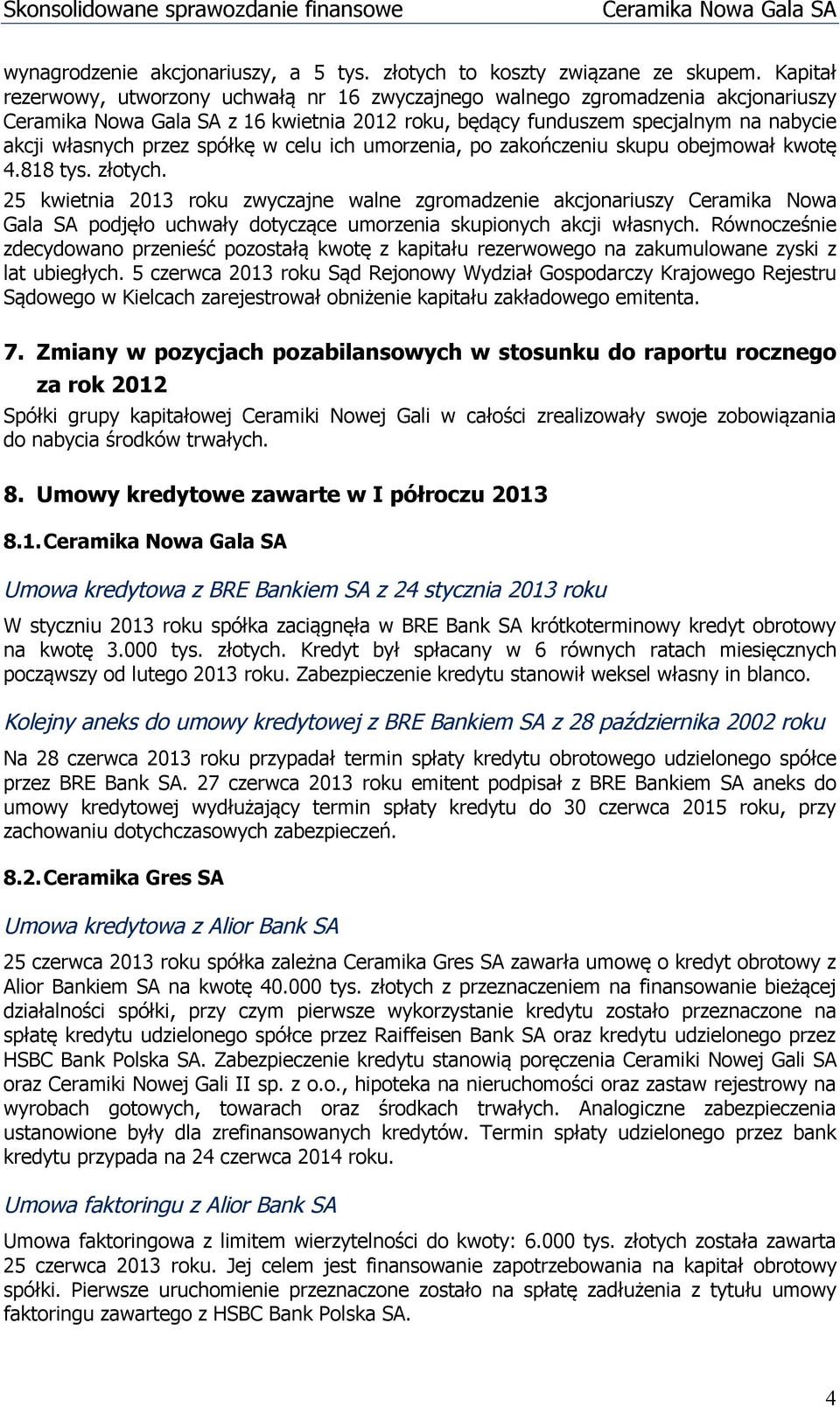 umorzenia, po zakończeniu skupu obejmował kwotę 4.818 tys. złotych.