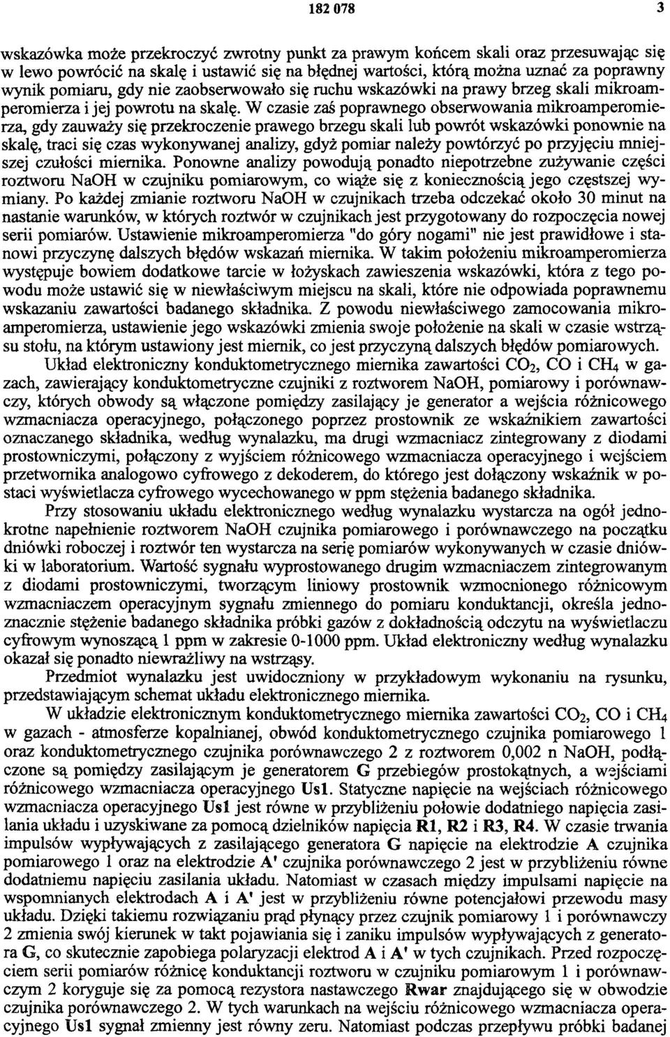 W czasie zaś poprawnego obserwowania mikroamperomierza, gdy zauważy się przekroczenie prawego brzegu skali lub powrót wskazówki ponownie na skalę, traci się czas wykonywanej analizy, gdyż pomiar