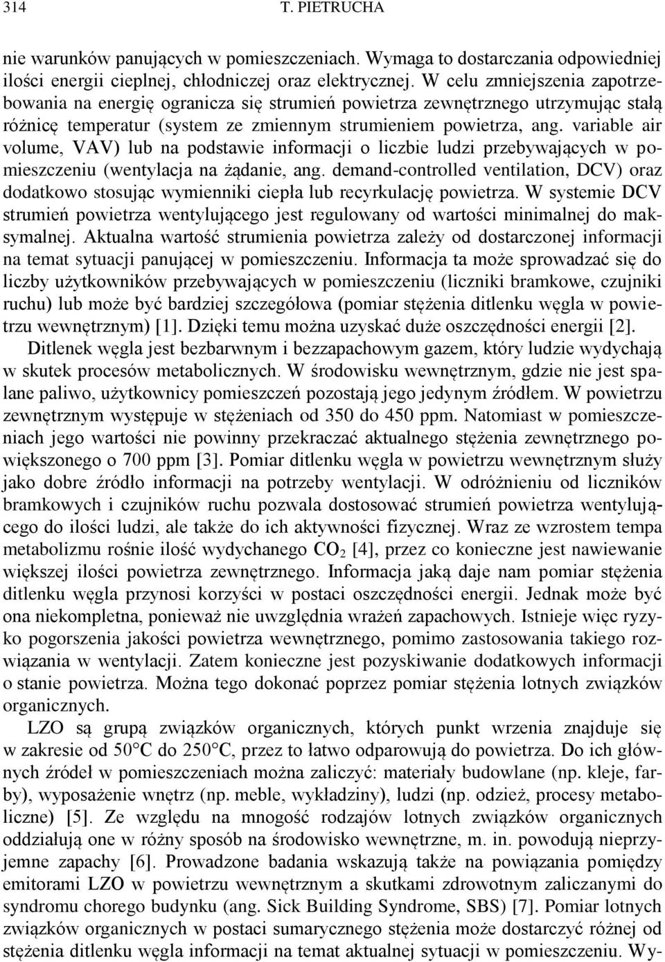 variable air volume, VAV) lub na podstawie informacji o liczbie ludzi przebywających w pomieszczeniu (wentylacja na żądanie, ang.