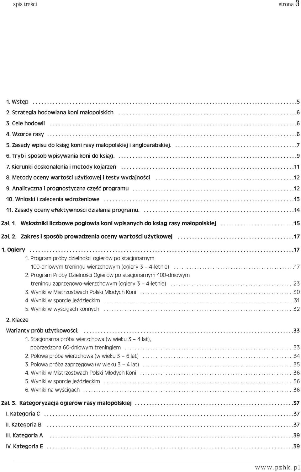 Zasady wpisu do ksiąg koni rasy małopolskiej i angloarabskiej............................................7 6. Tryb i sposób wpisywania koni do ksiąg................................................................9 7.