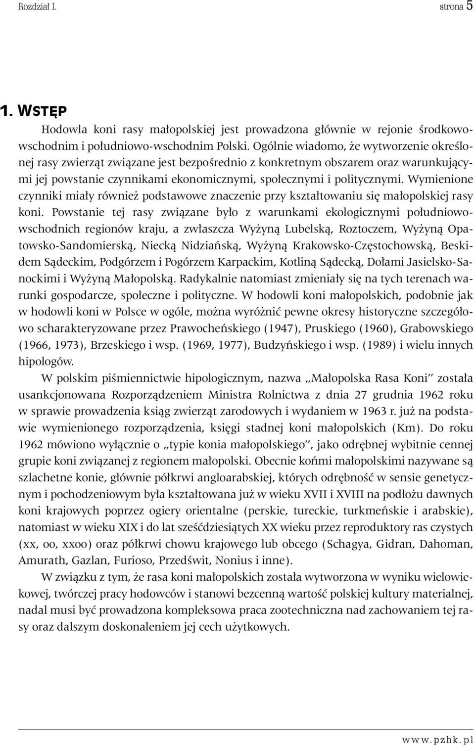 Wymienione czynniki mia y równie podstawowe znaczenie przy kszta towaniu si ma opolskiej rasy koni.