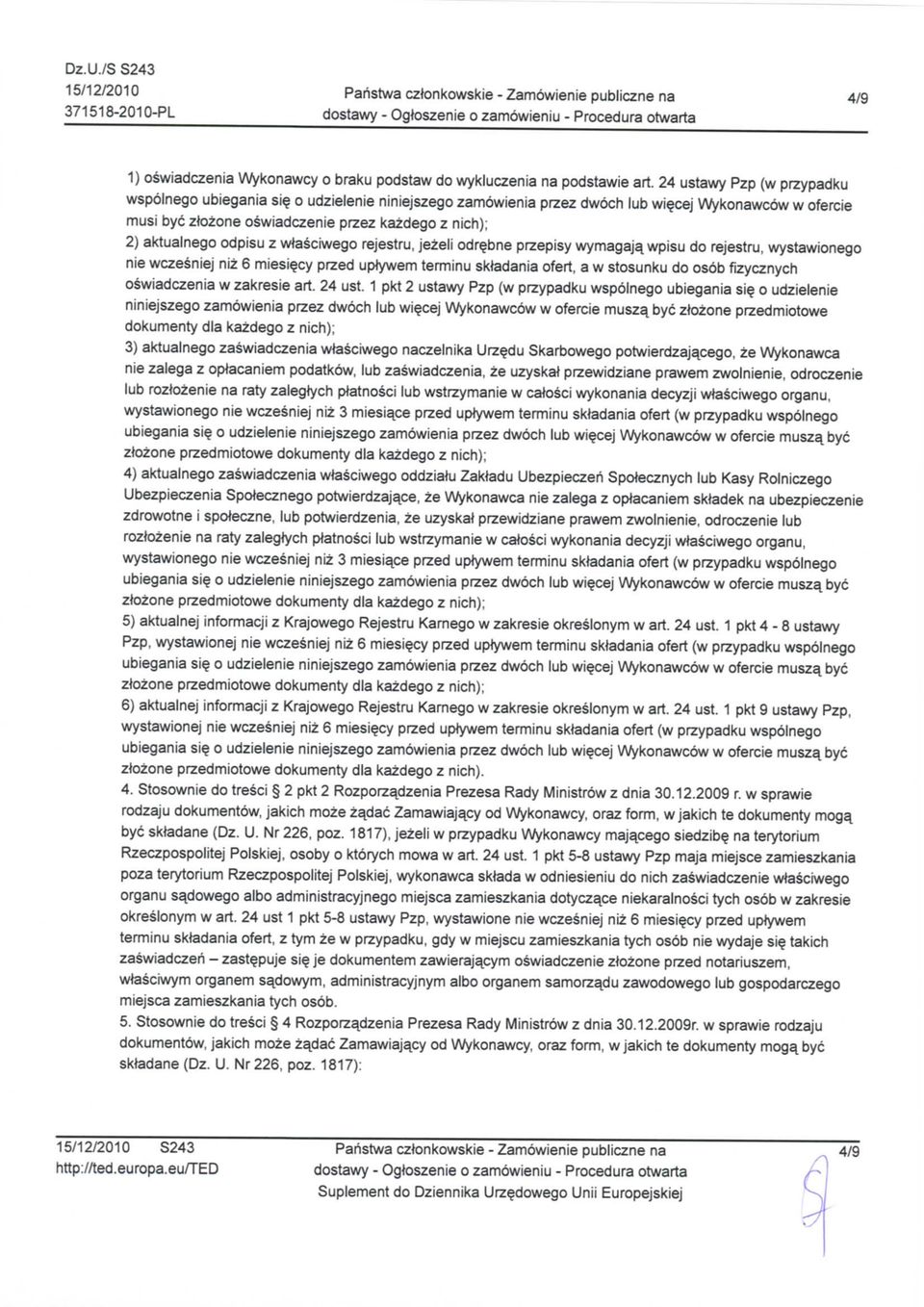 bne przepisy wymagaja^ wpisu do rejestru, wystawionego nie wczesniej niz 6 miesi?cy przed uptywem terminu skfadania ofert, a w stosunku do osob fizycznych oswiadczenia w zakresie art. 24 ust.