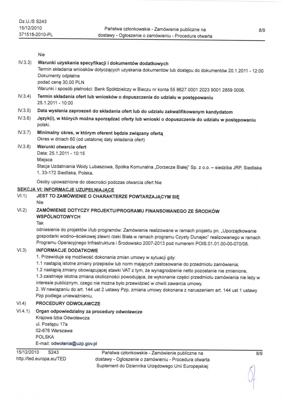 2011-12:00 Dokumenty odptetne podac cene. 30,00 PLN Warunki i sposob platnosci: Bank Spotdzielczy w Bieczu nr konta 55 8627 0001 2023 9001 2859 0006.