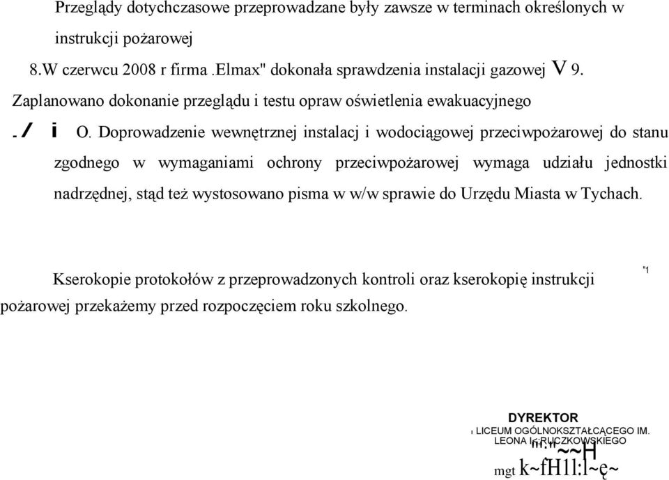 Doprowadzenie wewnętrznej instalacj i wodociągowej przeciwpożarowej do stanu zgodnego w wymaganiami ochrony przeciwpożarowej wymaga udziału jednostki nadrzędnej, stąd też