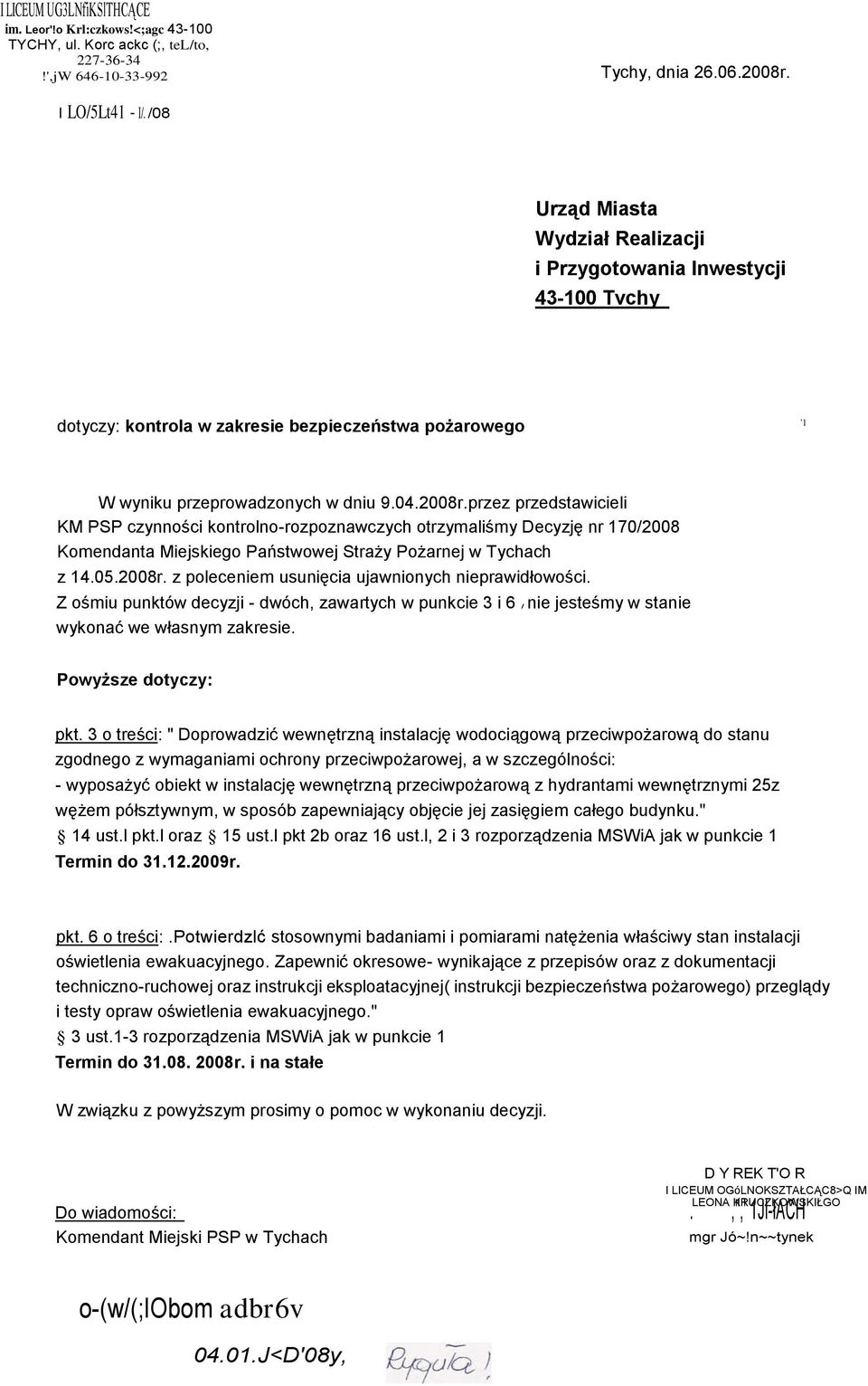 przez przedstawicieli KM PSP czynności kontrolno-rozpoznawczych otrzymaliśmy Decyzję nr 170/2008 Komendanta Miejskiego Państwowej Straży Pożarnej w Tychach z 14.05.2008r.