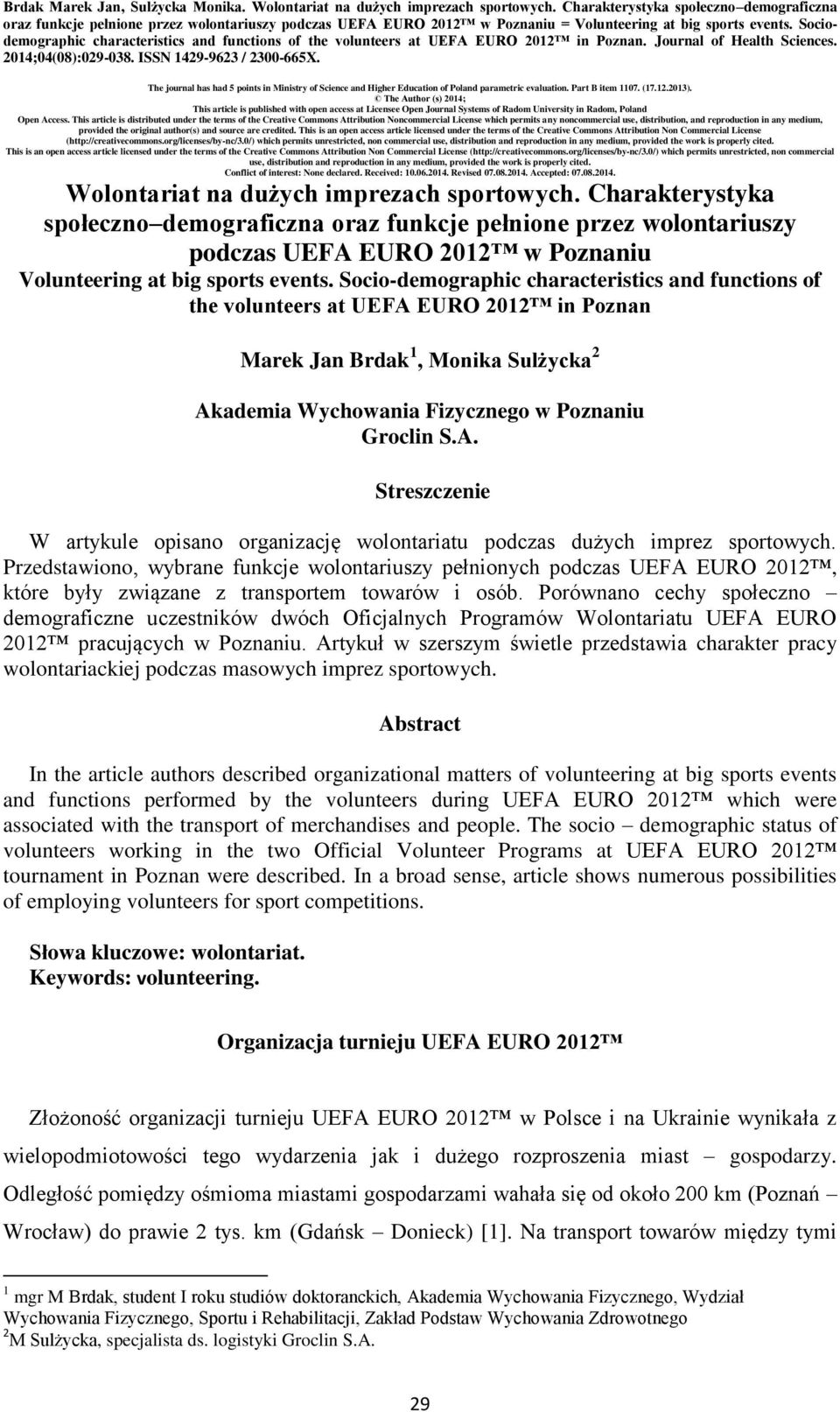 Sociodemographic characteristics and functions of the volunteers at UEFA EURO 2012 in Poznan. Journal of Health Sciences. 2014;04(08):029-038. ISSN 1429-9623 / 2300-665X.