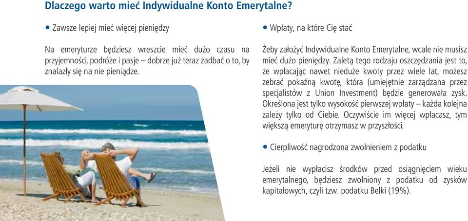 Wpłaty, na które Cię stać Żeby założyć Indywidualne Konto Emerytalne, wcale nie musisz mieć dużo pieniędzy.