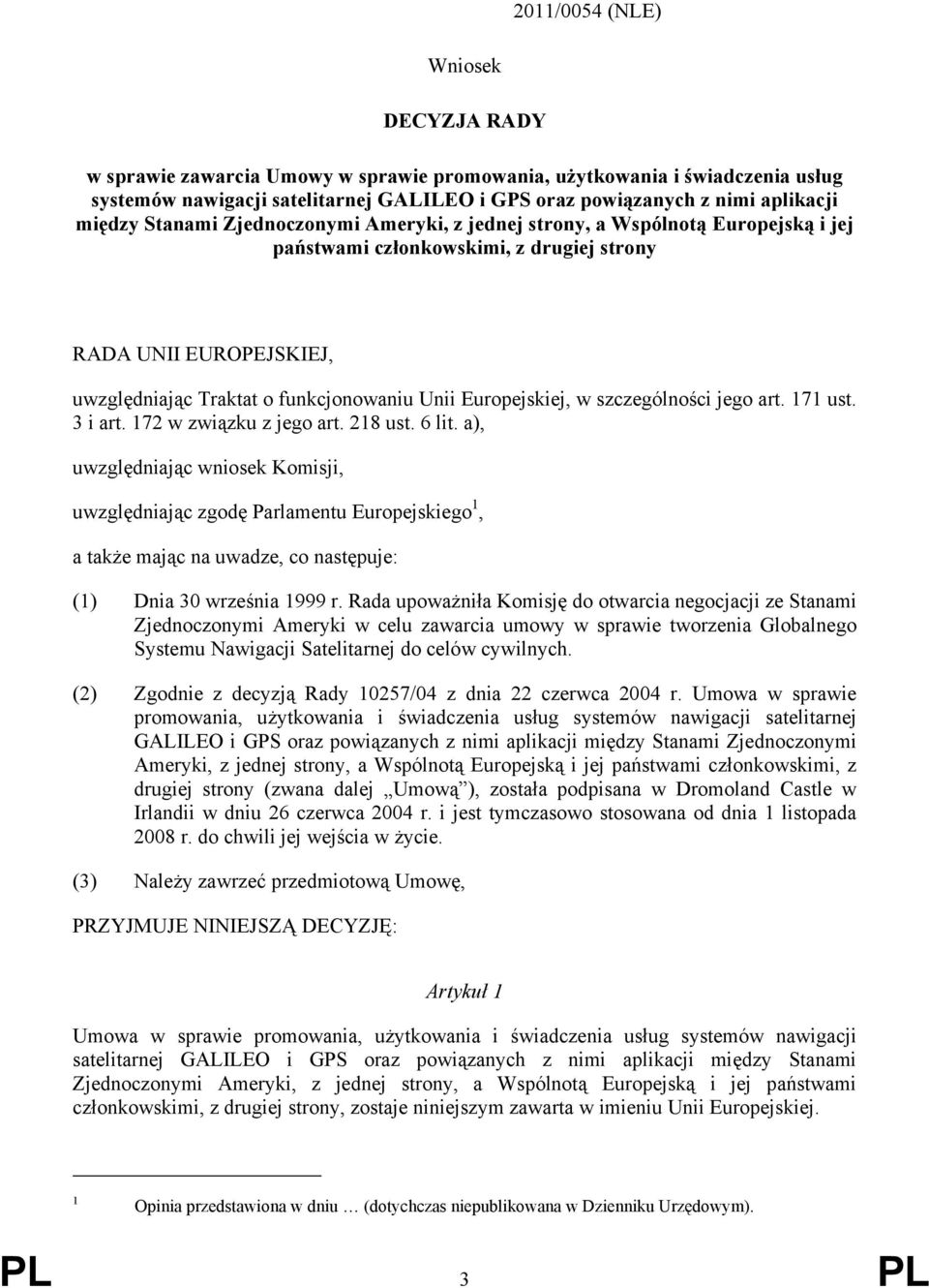 Europejskiej, w szczególności jego art. 171 ust. 3 i art. 172 w związku z jego art. 218 ust. 6 lit.