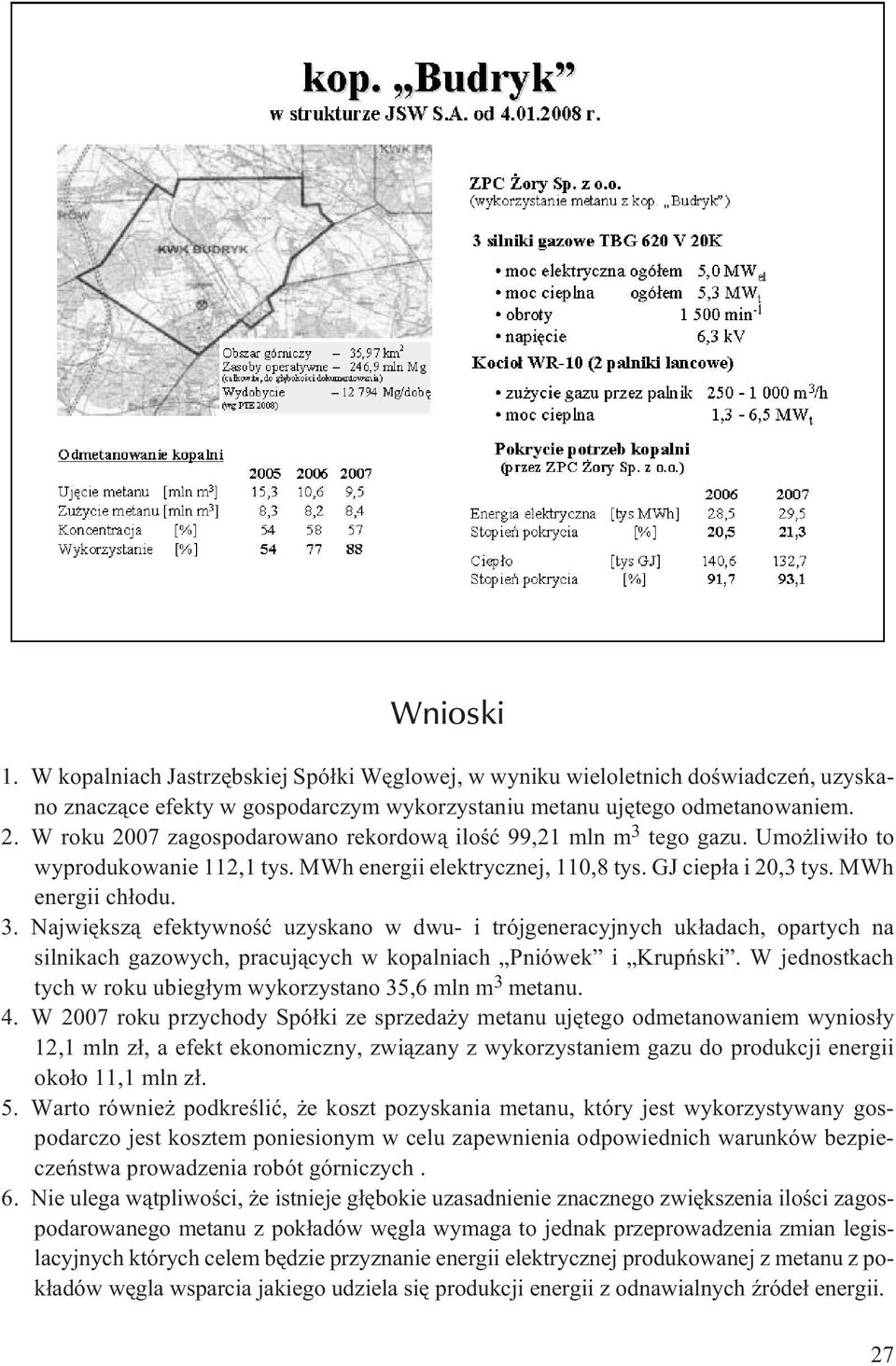 tego gazu. Umo liwi³o to wyprodukowanie 112,1 tys. MWh energii elektrycznej, 110,8 tys. GJ ciep³a i 20,3 tys. MWh energii ch³odu. 3.