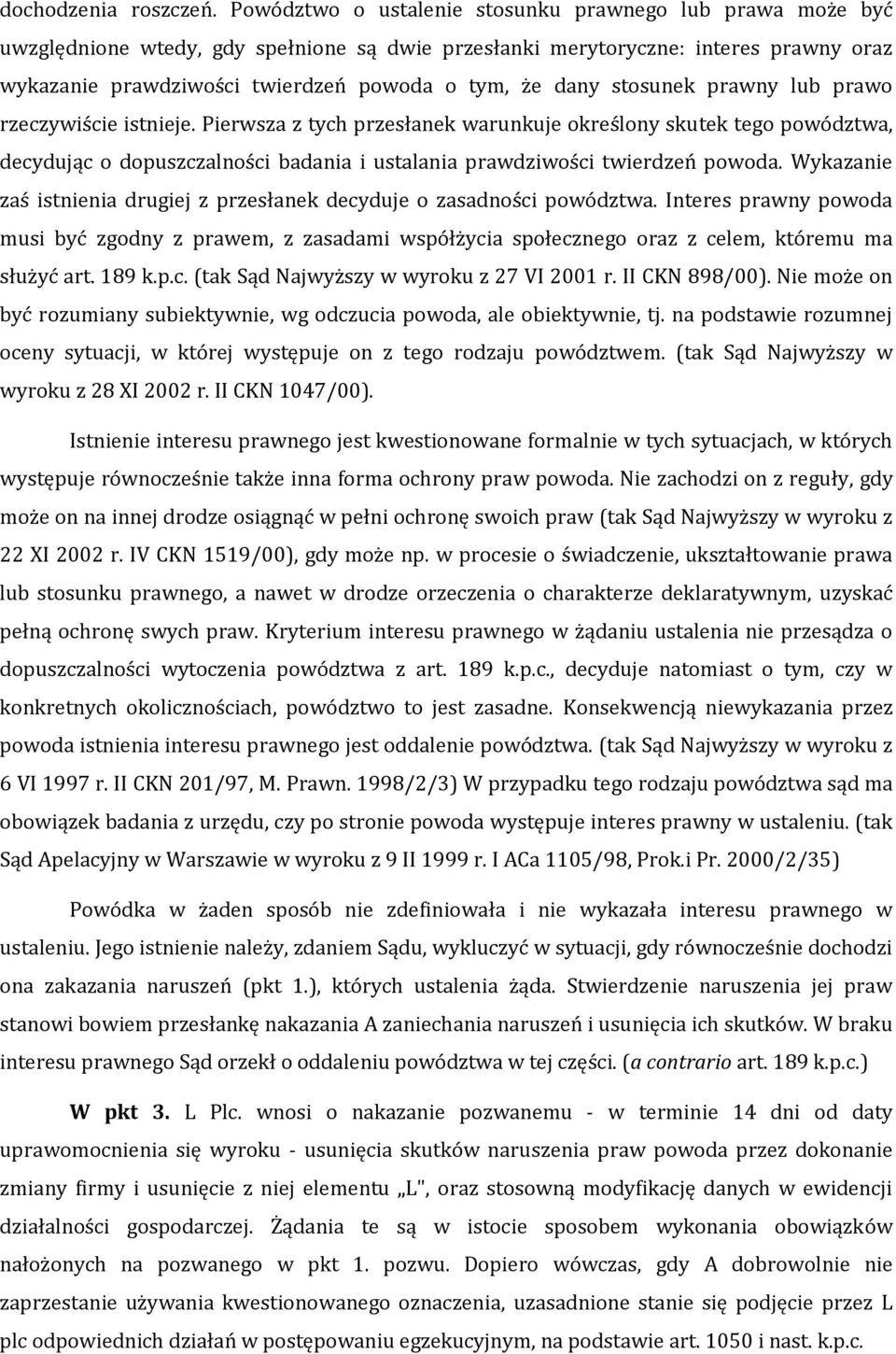 dany stosunek prawny lub prawo rzeczywiście istnieje.