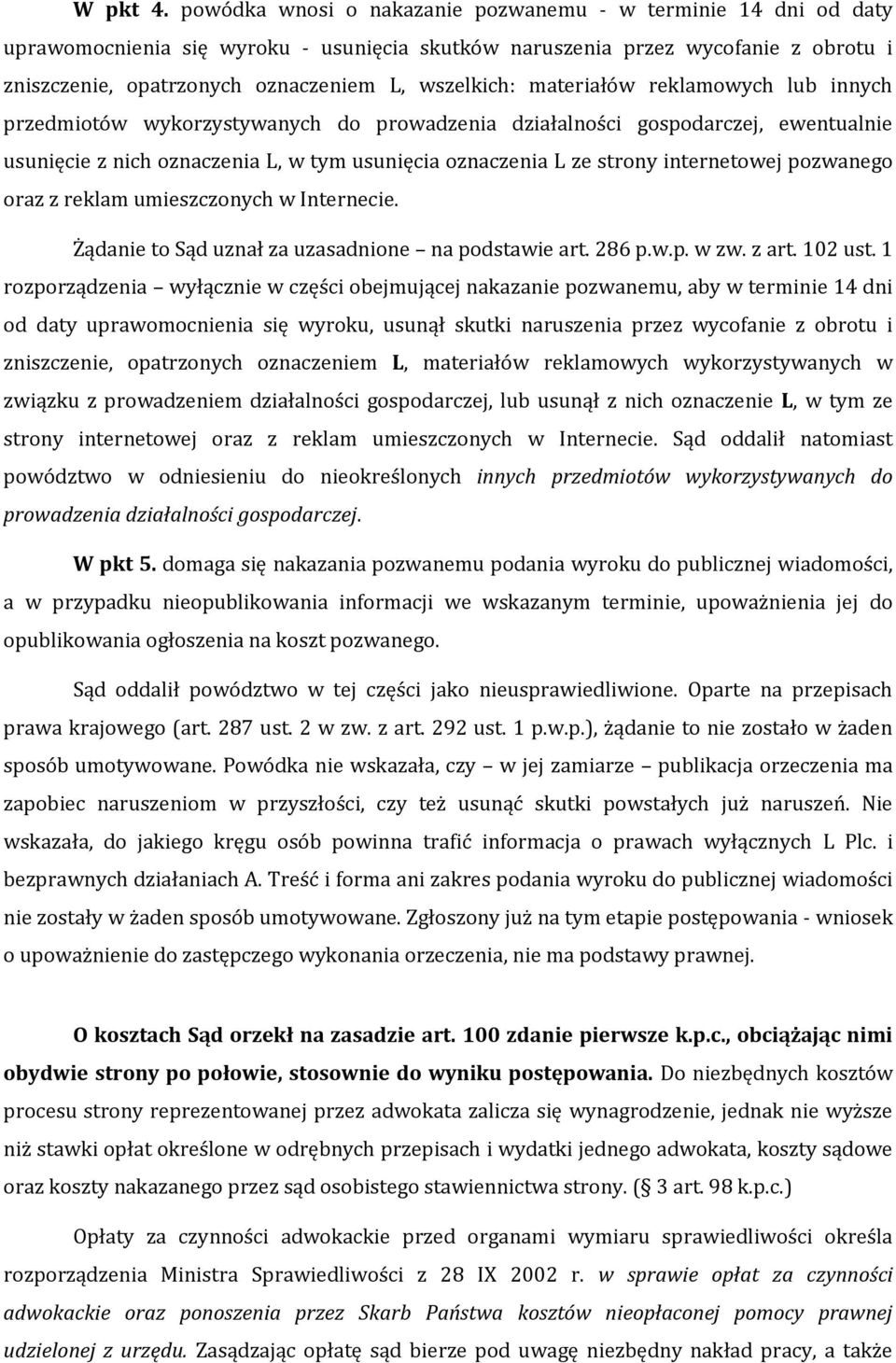 materiałów reklamowych lub innych przedmiotów wykorzystywanych do prowadzenia działalności gospodarczej, ewentualnie usunięcie z nich oznaczenia L, w tym usunięcia oznaczenia L ze strony internetowej