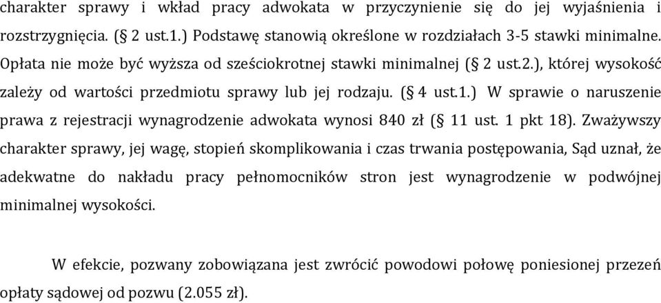 ) W sprawie o naruszenie prawa z rejestracji wynagrodzenie adwokata wynosi 840 zł ( 11 ust. 1 pkt 18).