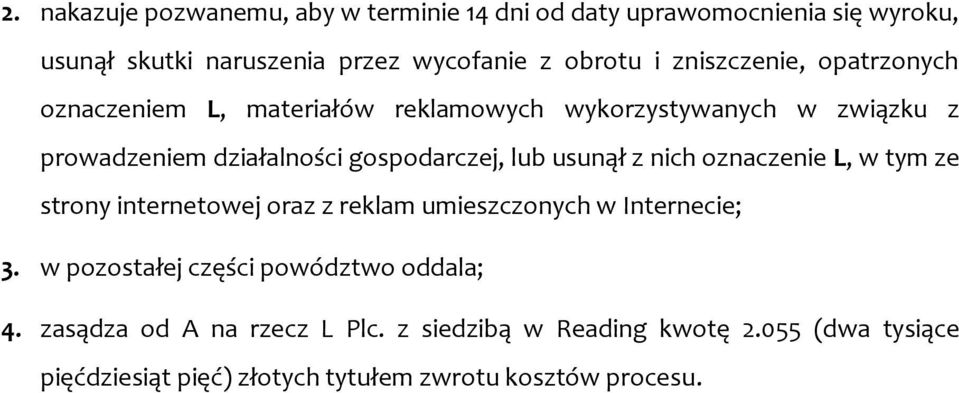 usunął z nich oznaczenie L, w tym ze strony internetowej oraz z reklam umieszczonych w Internecie; 3.