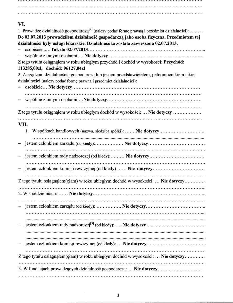 .. Nie dotycry Ztego tytulu osi4gn4lem w roku ubieglym przych6d i doch6d w wysokosci: Prrych6d: 113285,0021, doch6d: 96127,0421 2.