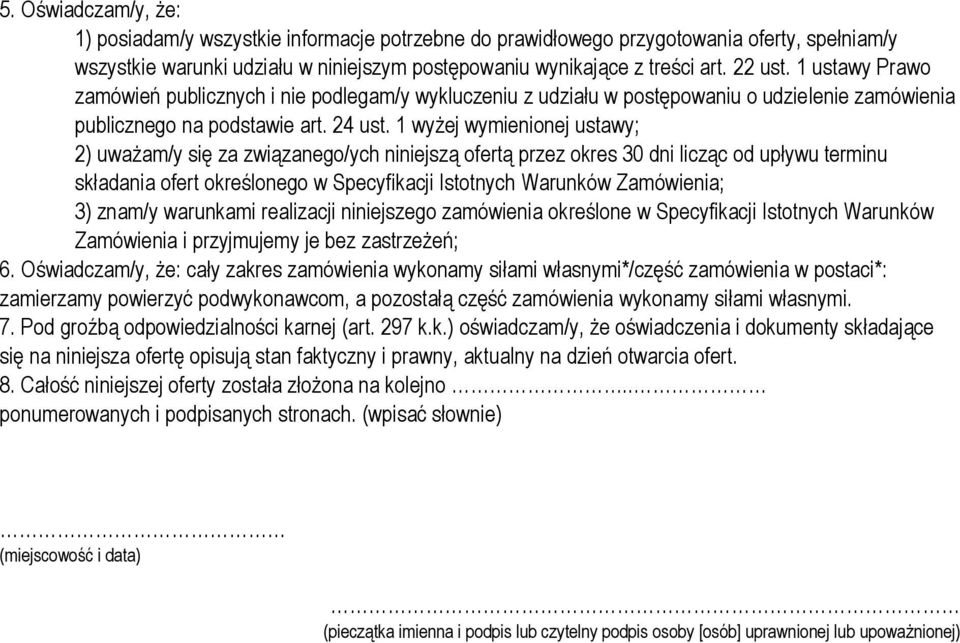 1 wyżej wymienionej ustawy; 2) uważam/y się za związanego/ych niniejszą ofertą przez okres 30 dni licząc od upływu terminu składania ofert określonego w Specyfikacji Istotnych Warunków Zamówienia; 3)