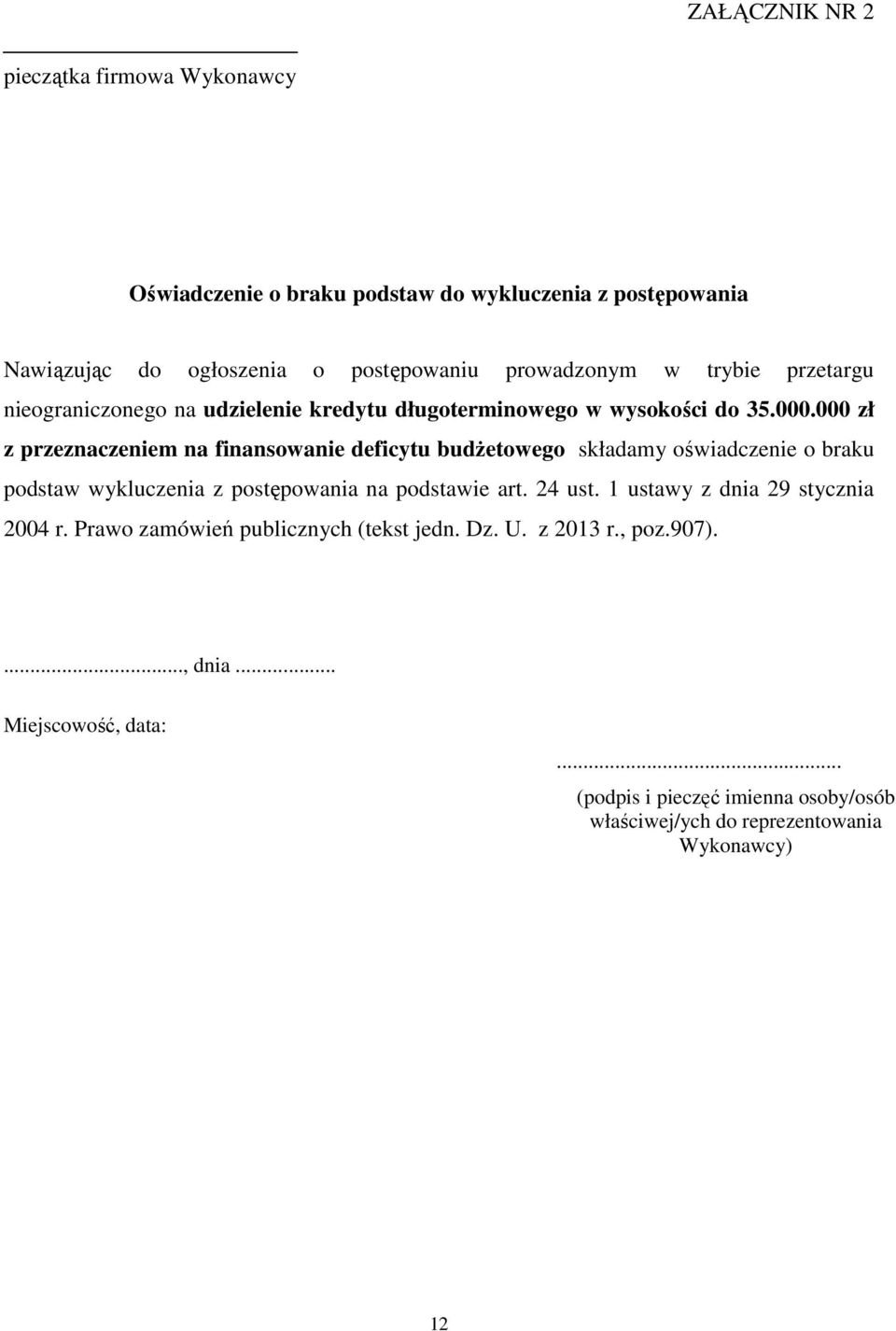 000 zł z przeznaczeniem na finansowanie deficytu budŝetowego składamy oświadczenie o braku podstaw wykluczenia z postępowania na podstawie art. 24 ust.