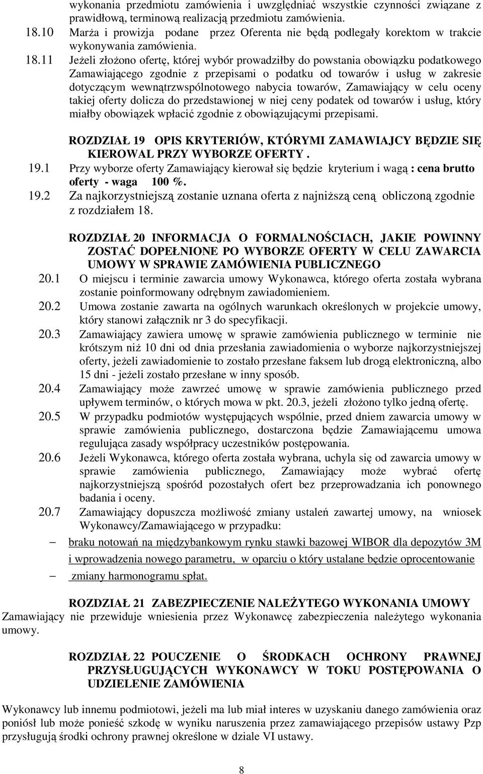 11 JeŜeli złoŝono ofertę, której wybór prowadziłby do powstania obowiązku podatkowego Zamawiającego zgodnie z przepisami o podatku od towarów i usług w zakresie dotyczącym wewnątrzwspólnotowego