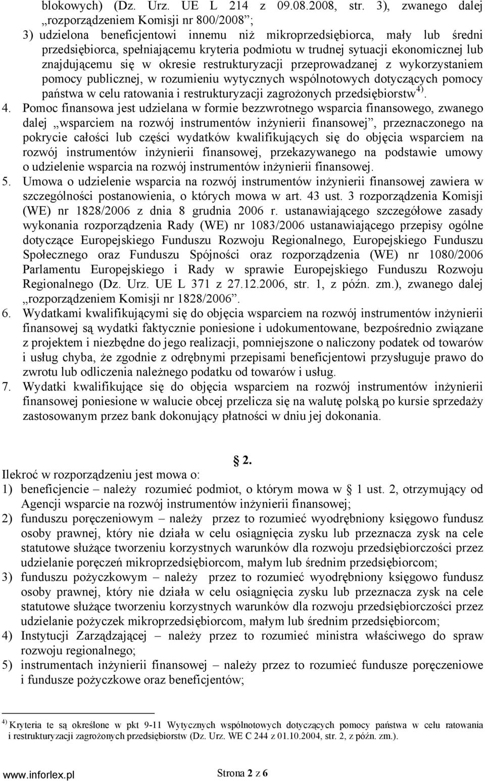 ekonomicznej lub znajdującemu się w okresie restrukturyzacji przeprowadzanej z wykorzystaniem pomocy publicznej, w rozumieniu wytycznych wspólnotowych dotyczących pomocy państwa w celu ratowania i