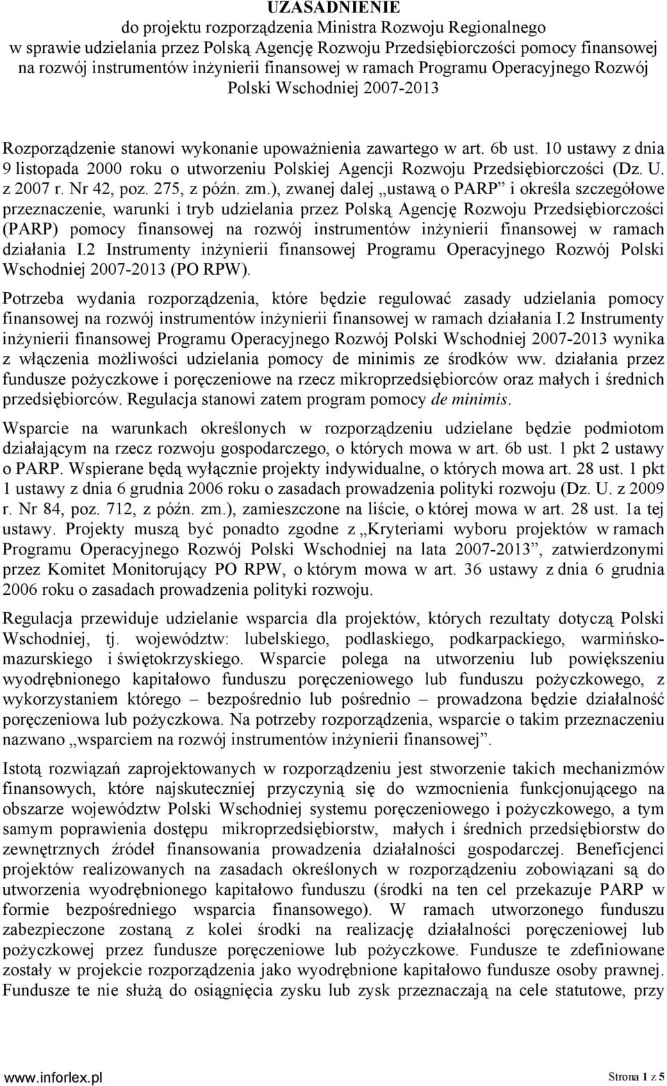 10 ustawy z dnia 9 listopada 2000 roku o utworzeniu Polskiej Agencji Rozwoju Przedsiębiorczości (Dz. U. z 2007 r. Nr 42, poz. 275, z późn. zm.