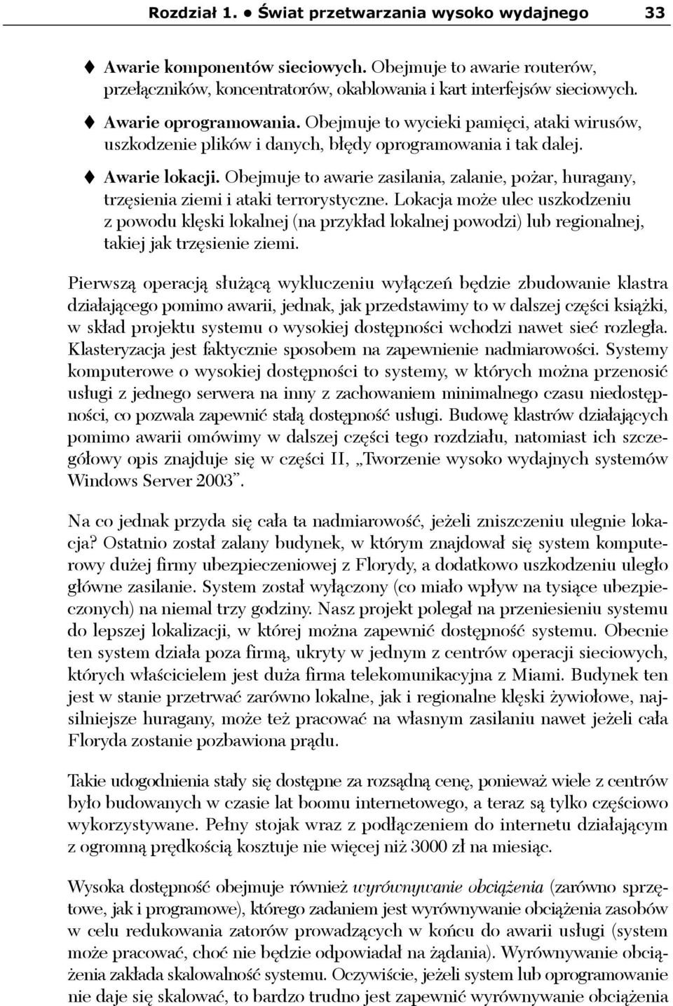 Obejmuje to awarie zasilania, zalanie, pożar, huragany, trzęsienia ziemi i ataki terrorystyczne.