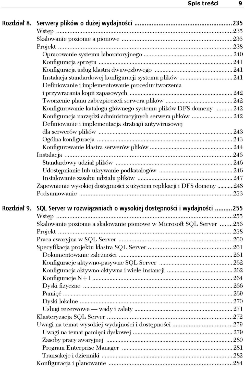 .. 242 Tworzenie planu zabezpieczeń serwera plików... 242 Konfigurowanie katalogu głównego systemu plików DFS domeny... 242 Konfiguracja narzędzi administracyjnych serwera plików.