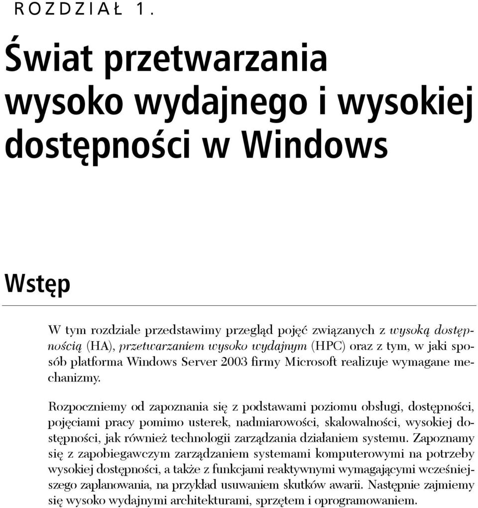 oraz z tym, w jaki sposób platforma Windows Server 2003 firmy Microsoft realizuje wymagane mechanizmy.