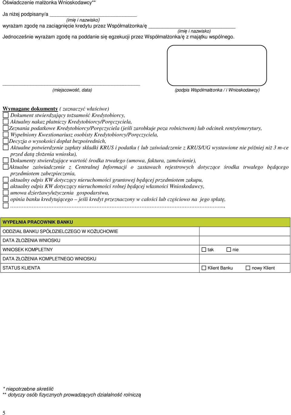 (miejscowość, data) (podpis Współmałżonka / i Wnioskodawcy) Wymagane dokumenty ( zaznaczyć właściwe) Dokument stwierdzający tożsamość Kredytobiorcy, Aktualny nakaz płatniczy