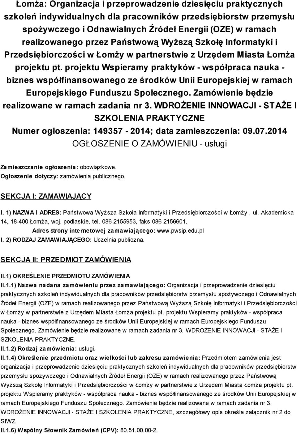 projektu Wspieramy praktyków - współpraca nauka - biznes współfinansowanego ze środków Unii Europejskiej w ramach Europejskiego Funduszu Społecznego.