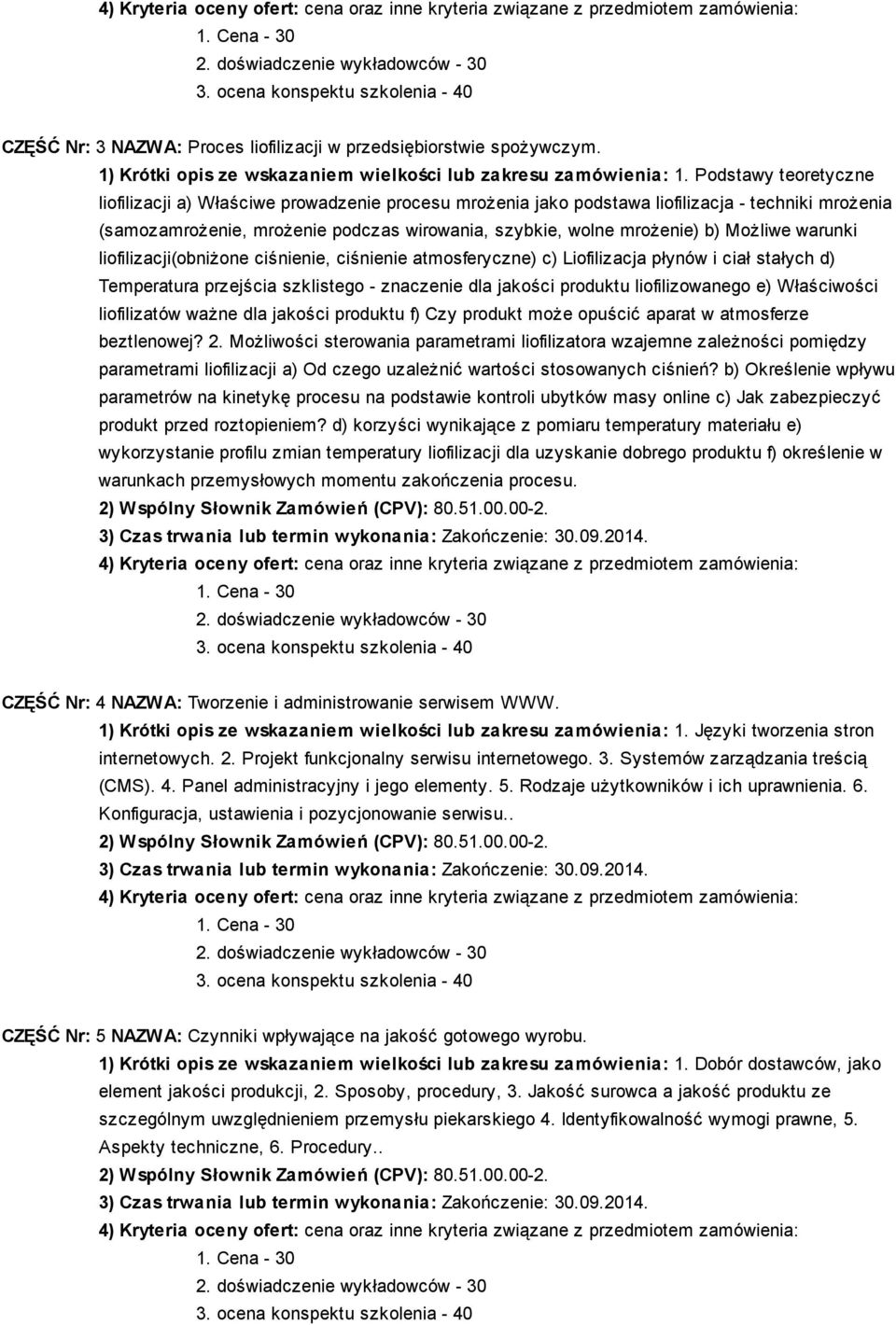 Możliwe warunki liofilizacji(obniżone ciśnienie, ciśnienie atmosferyczne) c) Liofilizacja płynów i ciał stałych d) Temperatura przejścia szklistego - znaczenie dla jakości produktu liofilizowanego e)