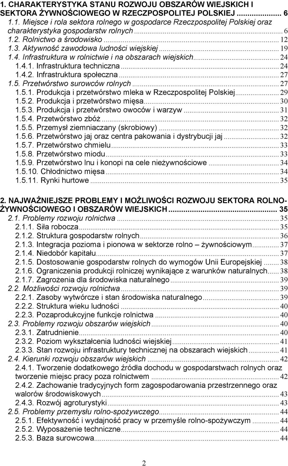 .. 27 1.5. Przetwórstwo surowców rolnych... 27 1.5.1. Produkcja i przetwórstwo mleka w Rzeczpospolitej Polskiej... 29 1.5.2. Produkcja i przetwórstwo mięsa... 30