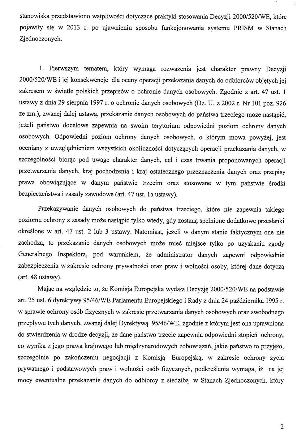 przepisów o ochronie danych osobowych. Zgodnie z art. 47 ust. 1 ustawy z dnia 29 sierpnia 1997 r. o ochronie danych osobowych (Dz. U. z 2002 r. Nr 101 poz. 926 ze zm.